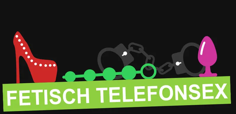 Telefonsex für jeden Fetisch