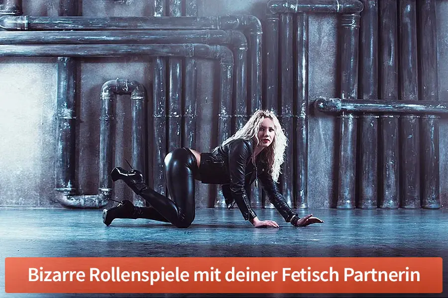 Bizarre Rollenspiele mit deiner Fetisch Partnerin